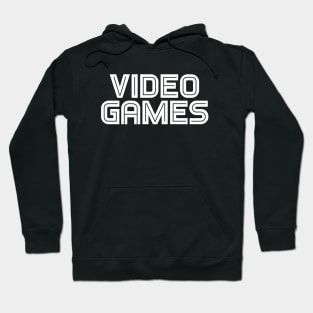 VIDEO GAMES (white font) #1 Hoodie